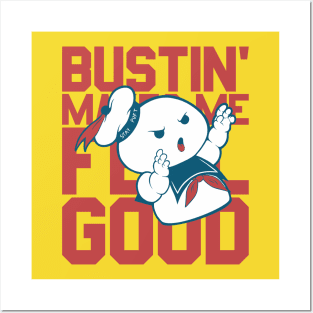 Bustin' makes me feel good Posters and Art